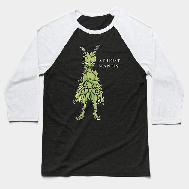 Funny Atheist Mantis Baseball T-Shirt by GigibeanCreations